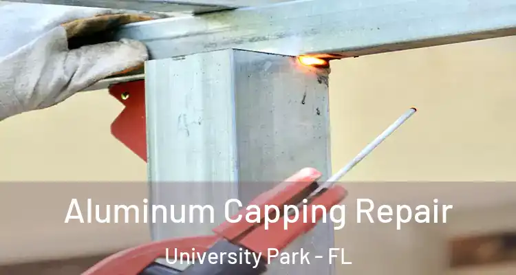  Aluminum Capping Repair University Park - FL