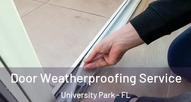  Door Weatherproofing Service University Park - FL