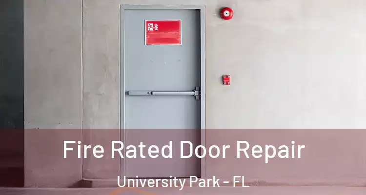  Fire Rated Door Repair University Park - FL