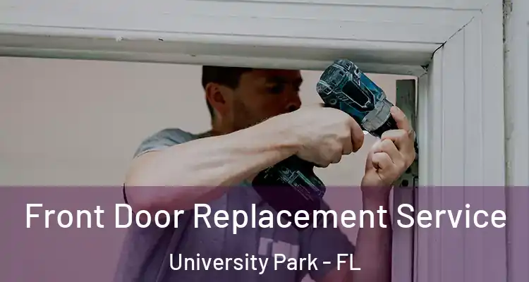  Front Door Replacement Service University Park - FL