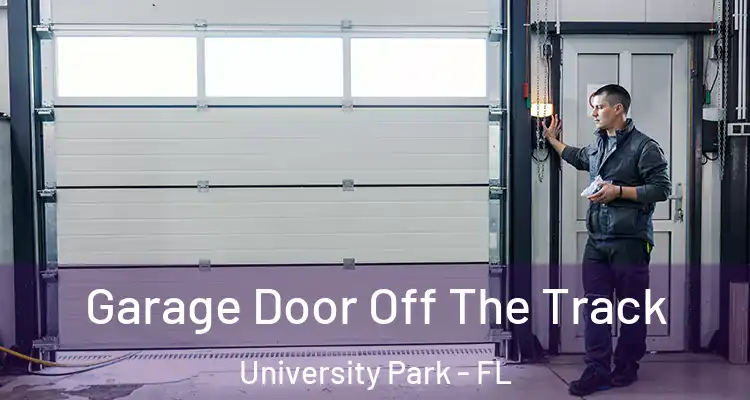  Garage Door Off The Track University Park - FL