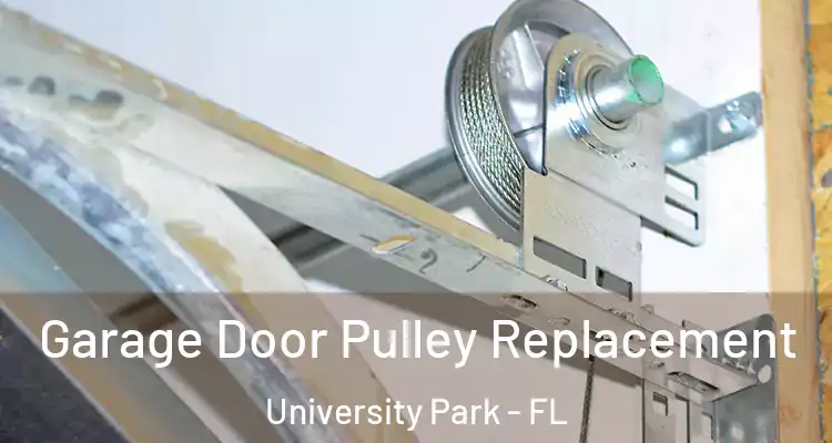  Garage Door Pulley Replacement University Park - FL