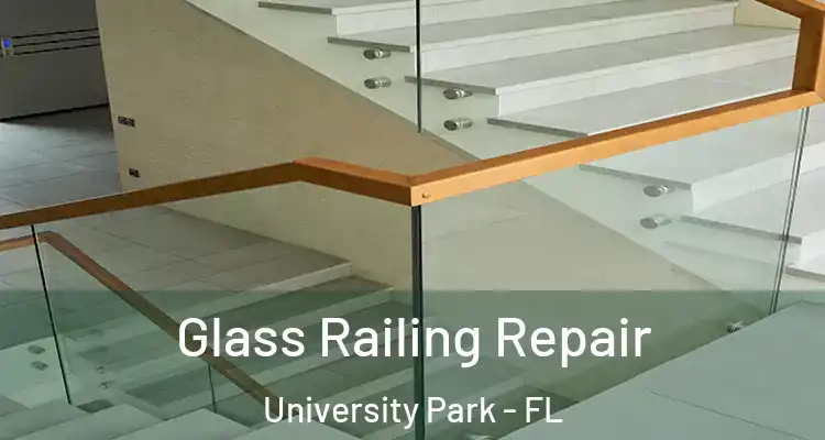  Glass Railing Repair University Park - FL