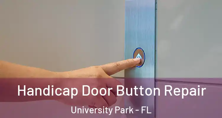  Handicap Door Button Repair University Park - FL