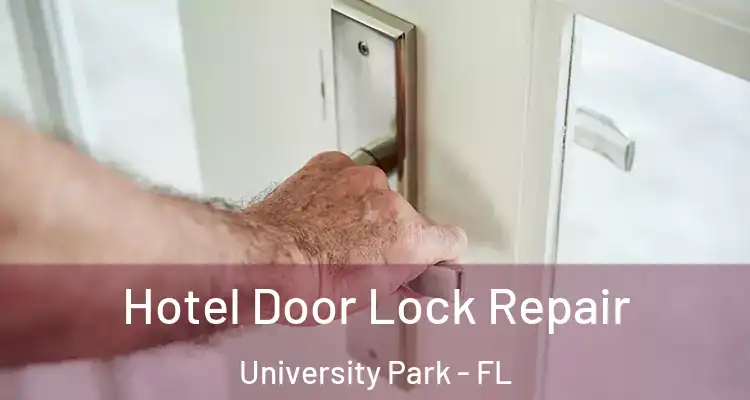  Hotel Door Lock Repair University Park - FL