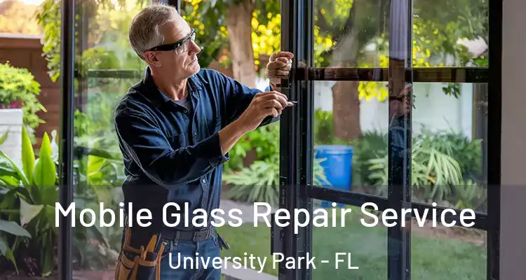  Mobile Glass Repair Service University Park - FL