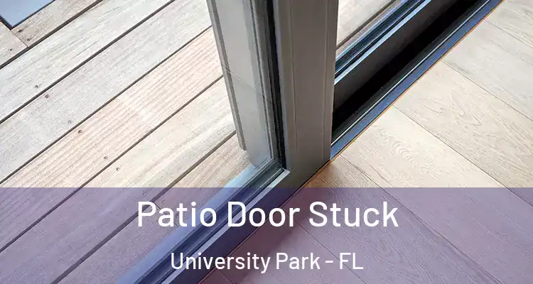  Patio Door Stuck University Park - FL
