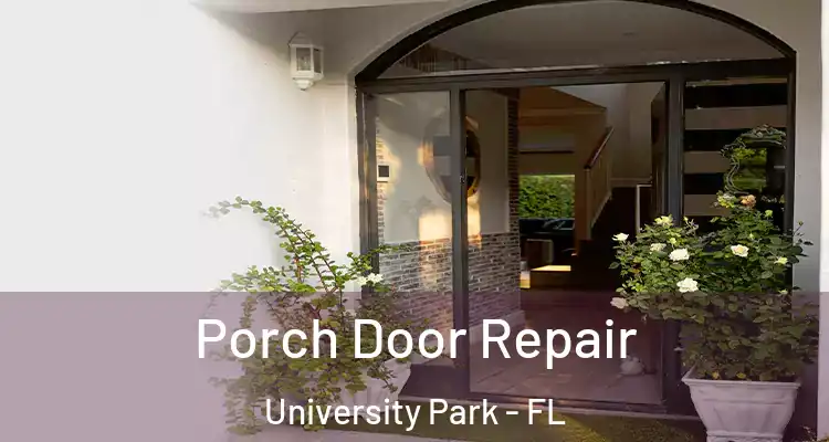  Porch Door Repair University Park - FL