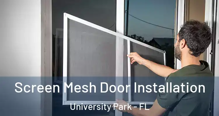  Screen Mesh Door Installation University Park - FL